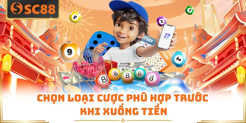 Chọn loại cược phù hợp trước khi xuống tiền